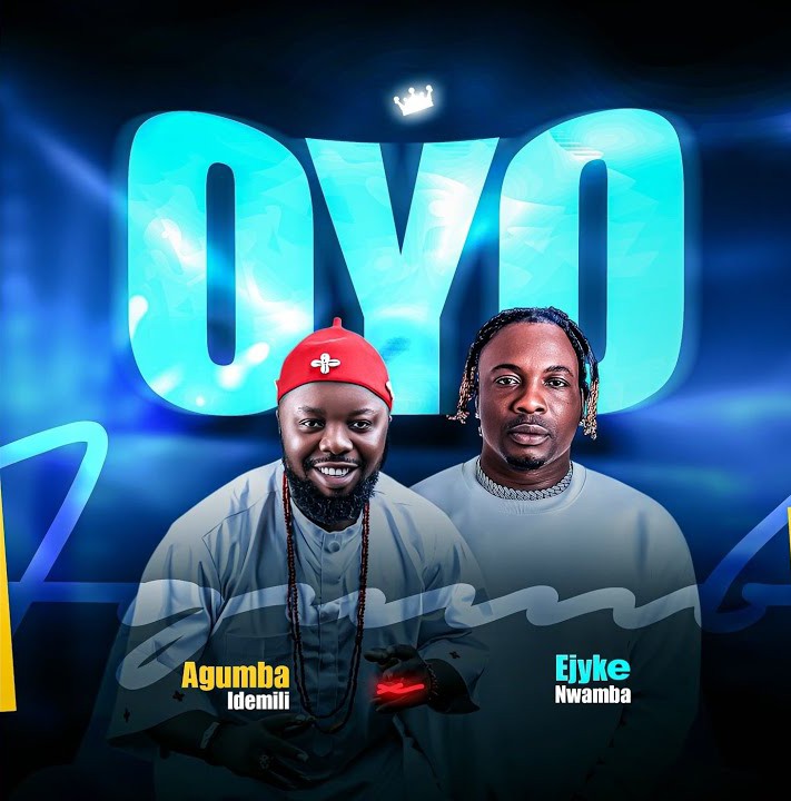 Agumba Idemili – OYO Ft. Ejyke Nwamba